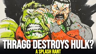 Thragg Bodies Hulk DEBUNKED! Eww!!