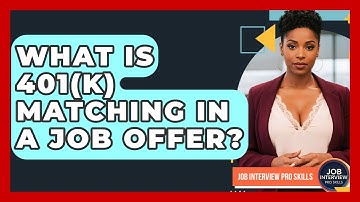 What Is 401(k) Matching In A Job Offer? - Job Interview Pro Skills