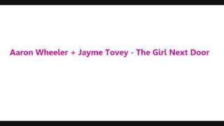 Aaron Wheeler And Jayme Tovey - The Girl Next Door