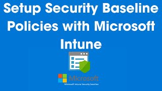 Step-by-Step Guide to Setting Up Security Baseline Policies in Microsoft Intune