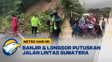 Hujan Deras Jalan Lintas Sumatera Amblas dan Terimbun Longsor [Metro Hari Ini]