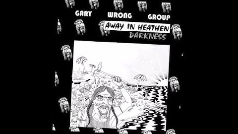 GARY WRONG GROUP - Destroy You [12-inch EP "Away In Heathen Darkness", 2016]