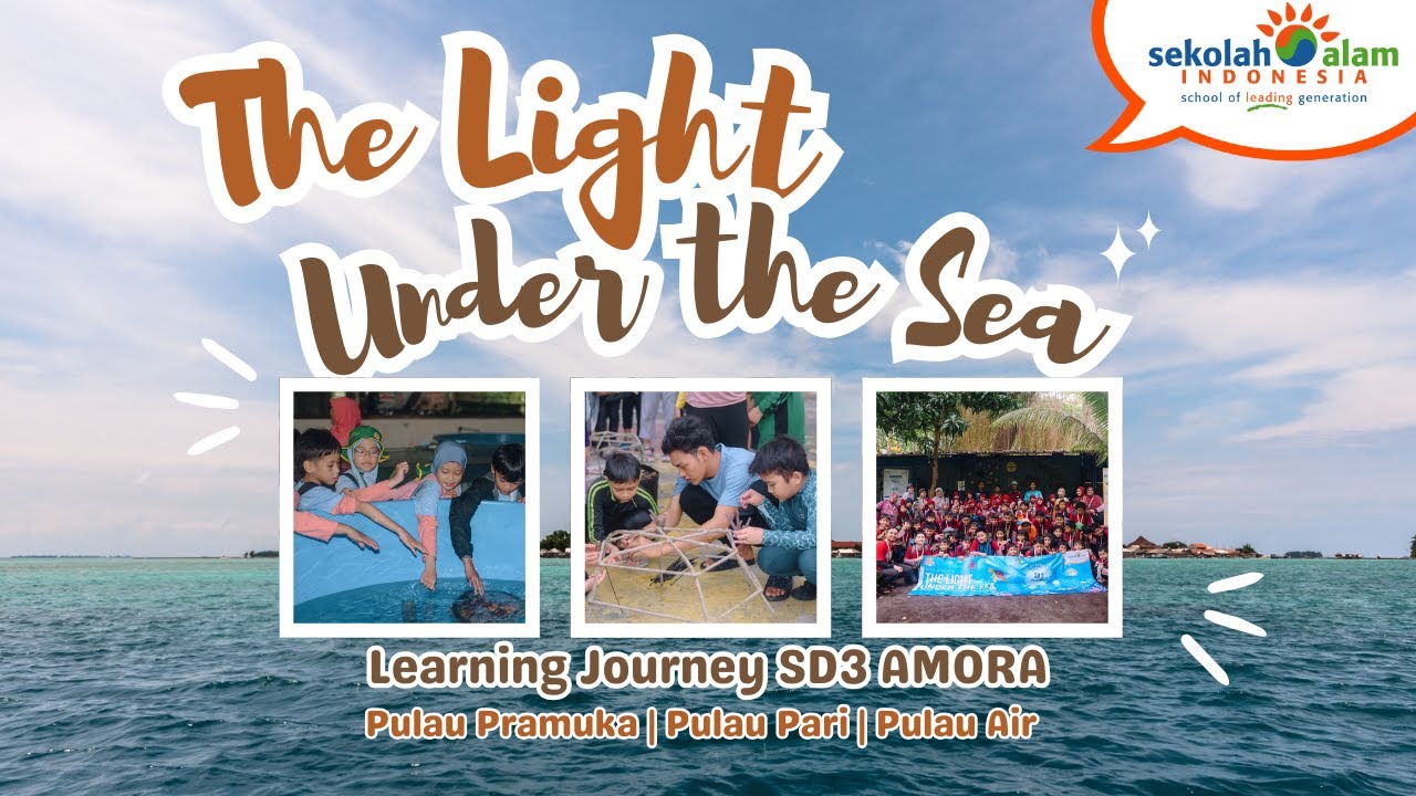 Learning Journey SD3 AMORA Sekolah Alam Indonesia to Kepulauan Seribu | The Light Under The Sea