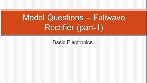 Model questions on fullwave rectifier /model questions for workshop instructor electronics/Gate/Neet