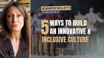 How to Drive Innovation Through Inclusivity | Fearless in 5 with Jennifer Willey