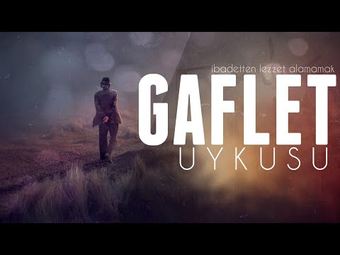 Gaflet Uykusu! - Kendini unutma... | İbadetten lezzet alamamak! |