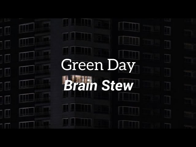 Green Day - Brain Stew (Lyrics) class=