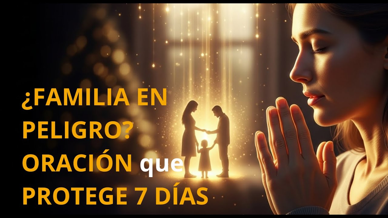 ¡Oración PODEROSA que PROTEGE a tu familia por 7 días – ¡Comienza diciembre bendecido!