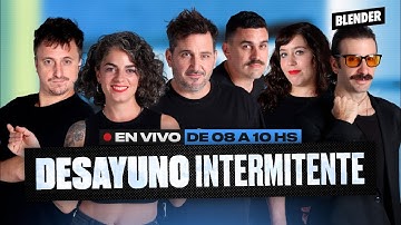 DESAYUNO INTERMITENTE EN VIVO con Fede Simonetti, Eli Sánchez, Jove, Quintín, Tortu y Vale | BLENDER