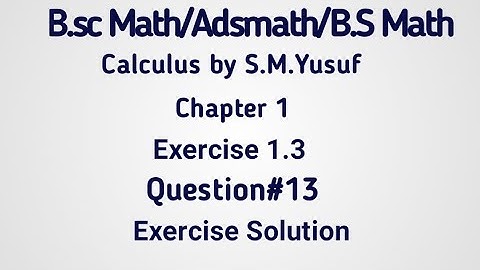 BSC/ADP|Math|3rd Year|Part 1|Calculus|Ch#01|Ex:1.3|(Q#13)Punjab University
