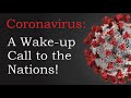 CORONAVIRUS: A Wake-Up Call for the Nations!