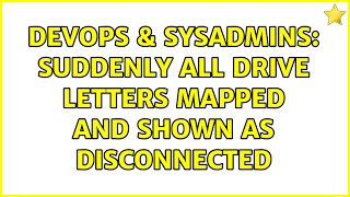 Famous DevOps & SysAdmins: Suddenly all drive letters mapped and shown as disconnected Net Worth