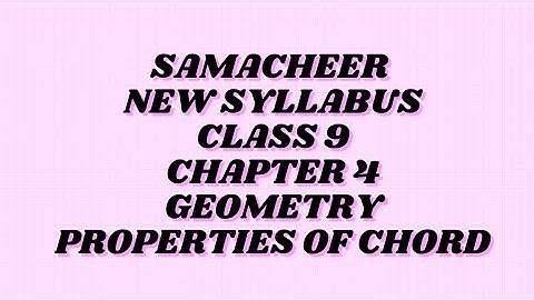 Samacheer|New Syllabus |Class 9  |chapter4 |geometry| properties of chord |chord theorem