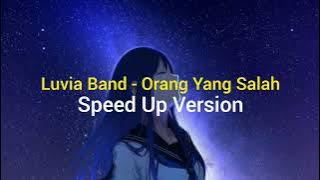 Luvia Band - Orang Yang Salah | Speed Up | Lyric