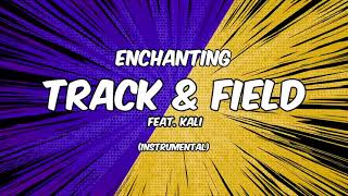 Enchanting - Track & Field [Instrumental]