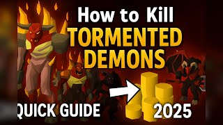 Simple and Easy Guide on How to Kill Tormented Demons 2025 OSRS (Quick Guide)