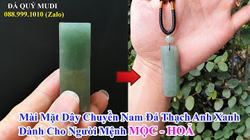 DẠY MÀI ĐÁ QUÝ - MÀI MẶT DÂY CHUYỀN NAM ĐÁ THẠCH ANH XANH TỰ NHIÊN