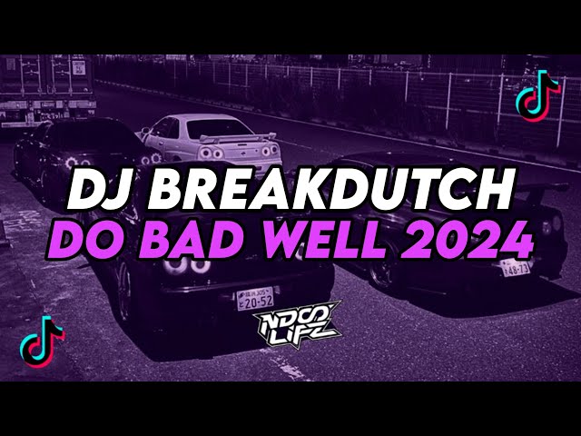 DJ DO BAD WELL MENGKANE || BREAKDUTCH BOOTLEG FULL BASS TERBARU 2024 [NDOO LIFE] class=