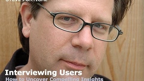 Steve Portigal on Interviewing Users: Uncovering Compelling Insights