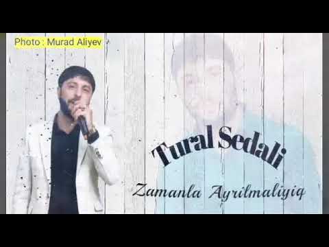 Tural Sedali - Zamanan Ayrilmaliyiq  (Official Video Music)