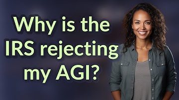 Why is the IRS rejecting my AGI?