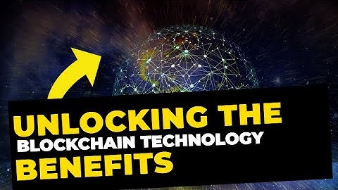 Unlocking the Benefits of Blockchain Technology: How it Can Revolutionize Your Business