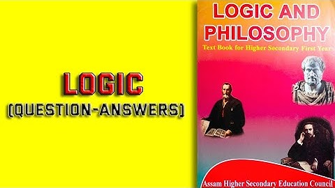 LOGIC | Question-Answers | Class 11 | Logic and Philosophy | AHSEC/SEBA