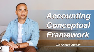 شرح كامل لل Accounting Conceptual Framework