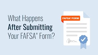 What Happens After Submitting Your FAFSA® Form?