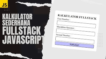 TUTORIAL FULLSTACK JAVASCRIPT MEMBUAT KALKULATOR SEDERHANA
