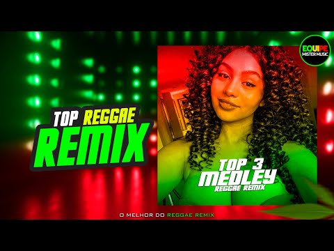 🎵 TOP 3 REGGAE REMIX ❤️MEDLEY DAS MELHORES 2026