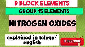 P Block Elements/ Group 15 Elements/ Nitrogen Oxides.