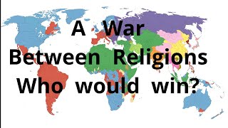 A war between Religions: who would win?