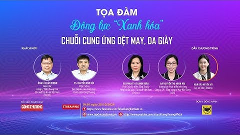 [Tọa đàm trực tuyến] Động lực "Xanh hóa" chuỗi cung ứng dệt may, da giày