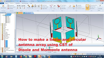 how to make linear and circular antenna array using CST of dipole and monopole antenna