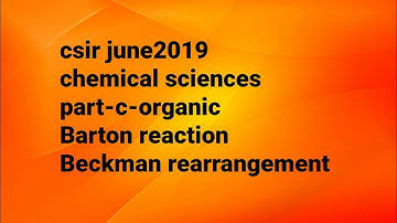 csir june2019 chemical sciences|part-c|organic|Barton reaction|Beckman rearrangement