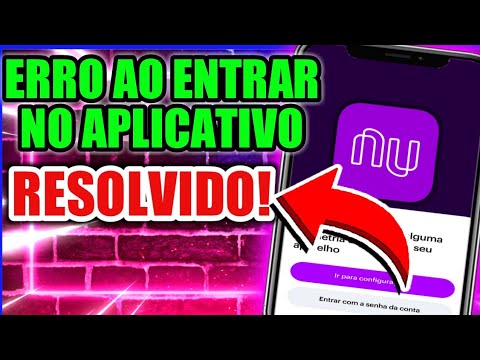 ERRO NO APLICATIVO DO NUBANK, NÃO ENTRAR ( VEJA COMO RESOLVER! )