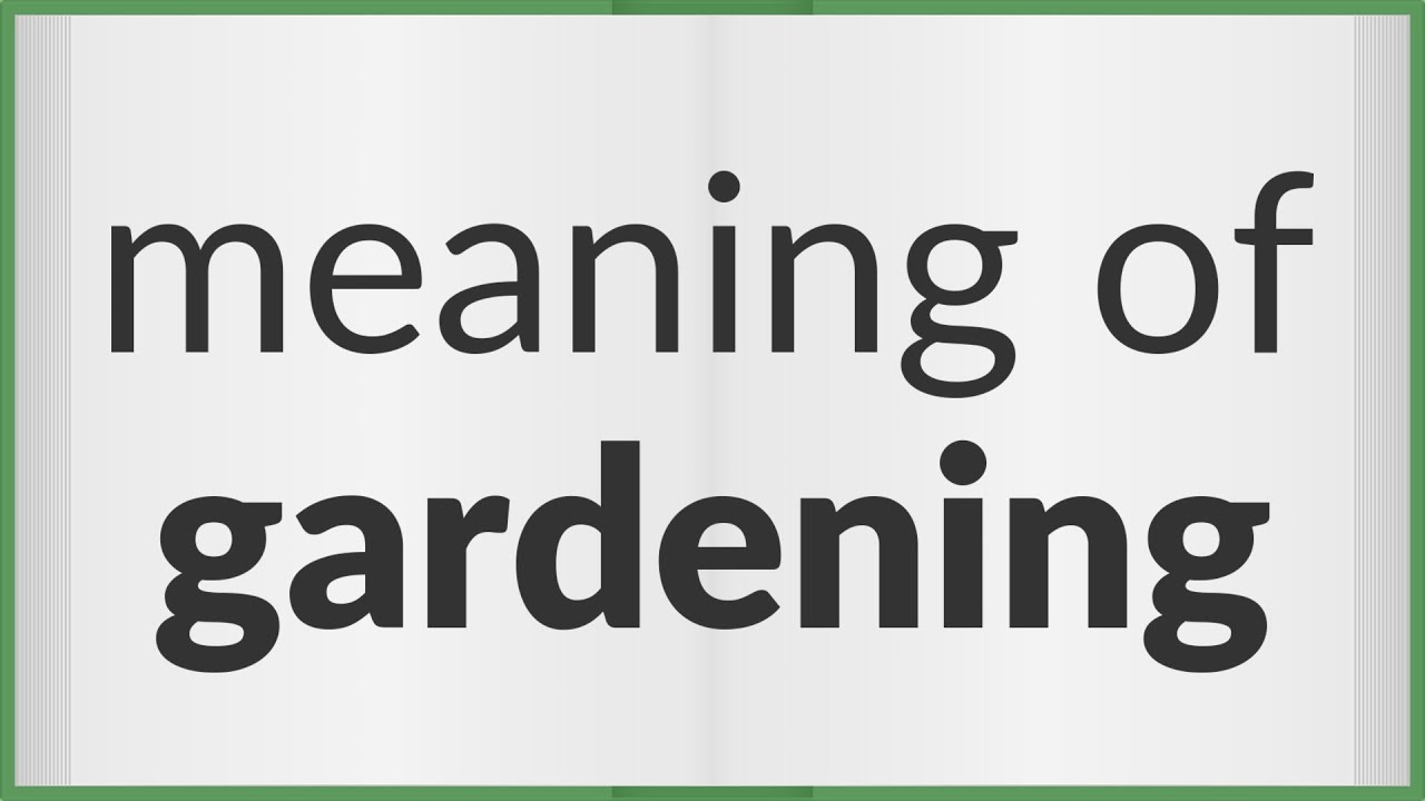 Gardening | meaning of Gardening