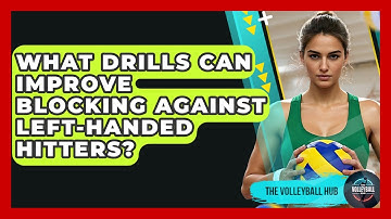 What Drills Can Improve Blocking Against Left-handed Hitters? - The Volleyball Hub