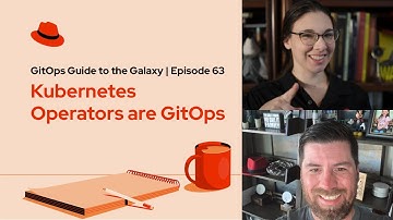 GitOps Guide to the Galaxy (Ep 63) | Kubernetes Operators are GitOps