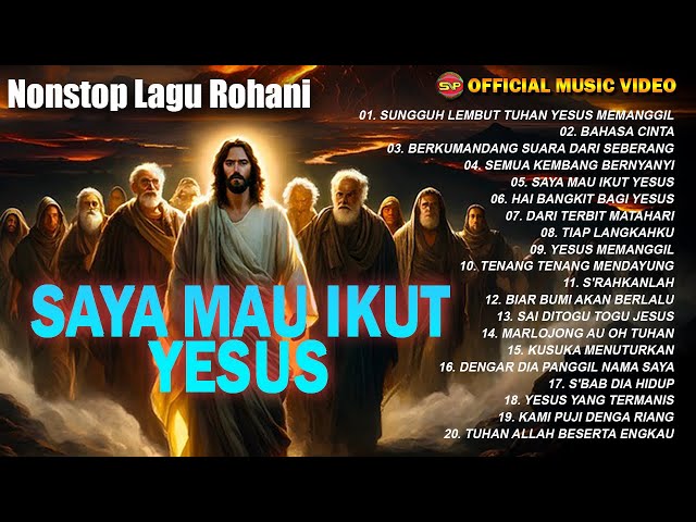 Album Lagu Rohani Nonstop Saya Mau Ikut Yesus - Lagu Rohani Terbaru  (Official Music Video) class=