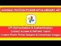 Google Photos Picker API And Google Photos Library API, Authorization And Authentication Flow