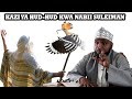 KAZI YA HUDHUD KWA NABII SULEIMAN//SHEIKH OTHMAN