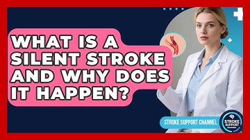 What Is A Silent Stroke And Why Does It Happen? - Stroke Support Channel