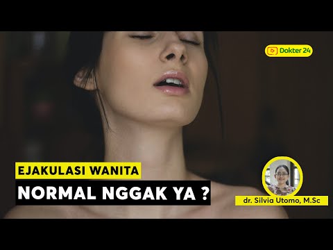 Dokter 24 - Wanita Bisa Ejakulasi? Normal Kah?