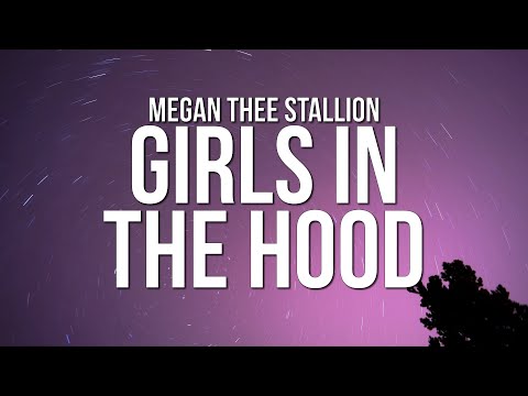 Megan Thee Stallion – Girls in the Hood (Lyrics)