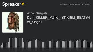 Dj 1Killermzikisingelibeatafrosingeli Made With Spreaker