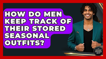 How Do Men Keep Track Of Their Stored Seasonal Outfits? - The Sharp Dressed Gent