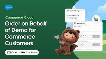 Order on Behalf of (OOBO) Feature Demo for Salesforce Commerce Customers | OOBO Series