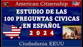ESTUDIO DE LAS 100 PREGUNTAS Y RESPUESTAS CIVICAS EN ESPAÑOL CIUDADANIA AMERICANA   (2  0  2  4)
